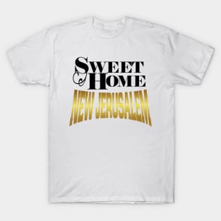 Sweet Home New Jerusalem T-Shirt